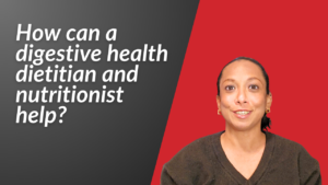 How can a digestive health dietitian and nutritionist help