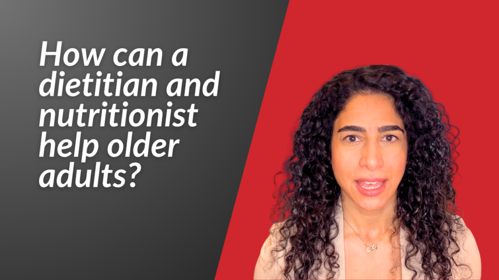 how can a geriatric dietitian and nutritionist help older adults