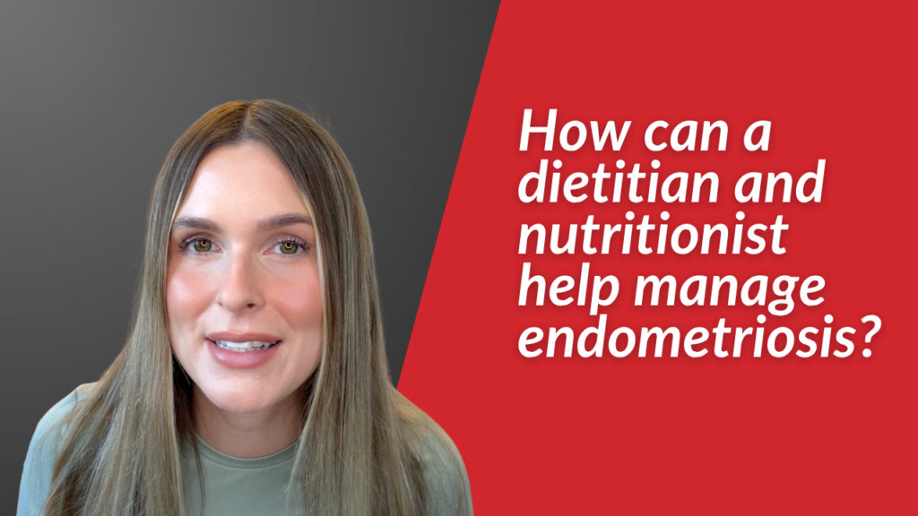 How can a dietitian and nutritionist help manage endometriosis
