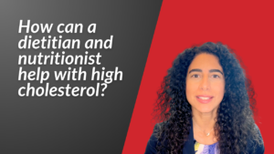 How can a dietitian and nutritionist help with high cholesterol