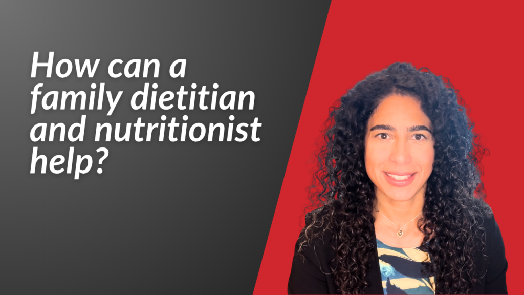 How can a family dietitian and nutritionist help