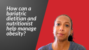 How can a bariatric dietitian and nutritionist help manage obesity